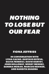 Nothing to Lose but Our Fear