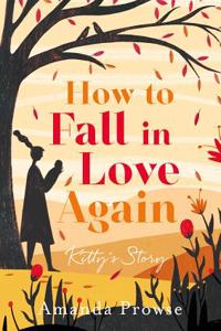 How to Fall in Love Again: Kitty's Story