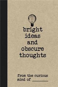 Bright Ideas and Obscure Thoughts from the Curious Mind of _________