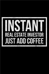 Instant Real Estate Investor Just Add Coffee