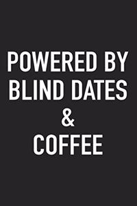 Powered by Blind Dates and Coffee