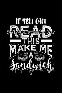If You Can Read This Make Me a Sandwich