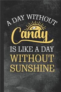 A Day Without Candy Is Like a Day Without Sunshine