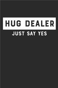 Hug Dealer Just Say Yes