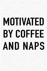 Motivated by Coffee and Naps