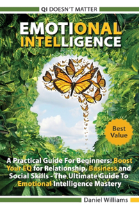 Emotional intelligence - A Practical Guide For Beginners
