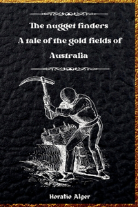 Nugget Finders: A Tale of the Gold Fields of Australia