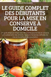 Guide Complet Des Débutants Pour La Mise En Conserve À Domicile