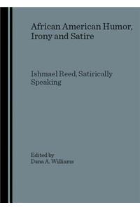 African American Humor, Irony and Satire: Ishmael Reed, Satirically Speaking