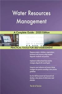 Water Resources Management A Complete Guide - 2020 Edition