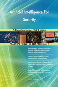 Artificial Intelligence For Security A Complete Guide - 2020 Edition