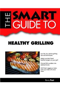 SMART GUIDE TO HEALTHY GRILLING