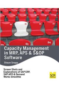 Capacity Management in MRP, APS & S&OP Software