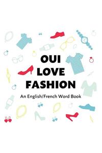 Oui Love Fashion: An English/French Bilingual Word Book