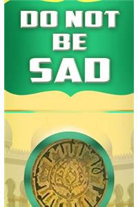 Do Not Be Sad