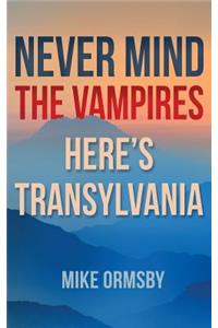 Never Mind the Vampires, Here's Transylvania