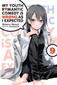 My Youth Romantic Comedy Is Wrong, as I Expected, Vol. 9 (Light Novel)