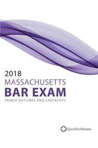 2018 Massachusetts Bar Exam Primer Outlines and Checklists