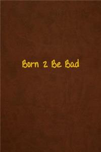 Born 2 Be Bad