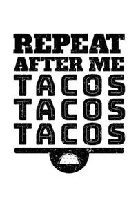 Repeat After Me Tacos Tacos Tacos