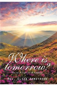 Where Is Tomorrow?