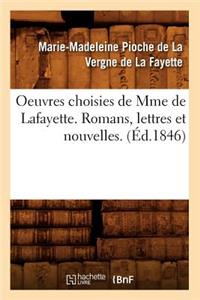 Oeuvres Choisies de Mme de Lafayette. Romans, Lettres Et Nouvelles. (Éd.1846)