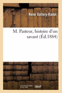 M. Pasteur, Histoire d'Un Savant