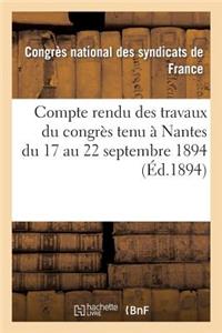 Compte Rendu Des Travaux Du Congrès Tenu À Nantes Du 17 Au 22 Septembre 1894