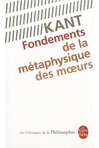 Fondements de La Metaphysique Des Moeurs