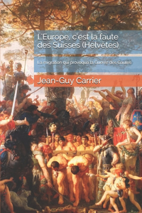 L'Europe, c'est la faute des Suisses (Helvètes)