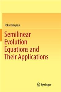 Semilinear Evolution Equations and Their Applications