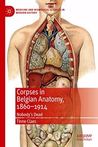 Corpses in Belgian Anatomy, 1860-1914