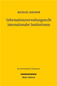 Informationsverwaltungsrecht internationaler Institutionen