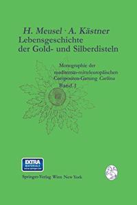 Lebensgeschichte Der Gold- Und Silberdisteln. Monographie Der Mediterran-Mitteleuropaischen Compositen- Gattung Carlina.