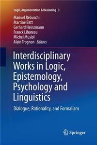 Interdisciplinary Works in Logic, Epistemology, Psychology and Linguistics