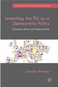 Inventing the Eu as a Democratic Polity