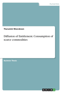 Diffusion of Entitlement. Consumption of scarce commodities