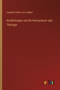 Nordthüringen und die Hermundurer oder Thüringer