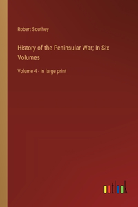 History of the Peninsular War; In Six Volumes