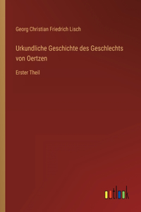 Urkundliche Geschichte des Geschlechts von Oertzen