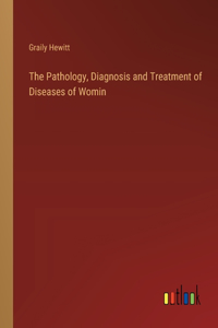 Pathology, Diagnosis and Treatment of Diseases of Womin