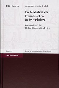 Die Medialitat Der Franzosischen Religionskriege