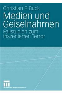 Medien Und Geiselnahmen: Fallstudien Zum Inszenierten Terror