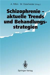 Schizophrenie -- Aktuelle Trends Und Behandlungsstrategien