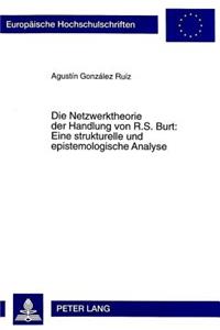 Netzwerktheorie Der Handlung Von R.S. Burt: - Eine Strukturelle Und Epistemologische Analyse