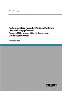 Professionalisierung der Personalfunktion - Entwicklungspfade für Personalführungskräfte in deutschen Großunternehmen