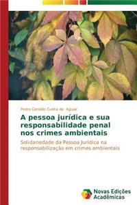 A pessoa jurídica e sua responsabilidade penal nos crimes ambientais