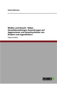 Haben Gewaltdarstellungen Auswirkungen auf Aggressionen und Gewaltverhalten von Kindern und Jugendlichen?