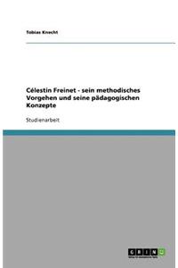 Célestin Freinet - sein methodisches Vorgehen und seine pädagogischen Konzepte