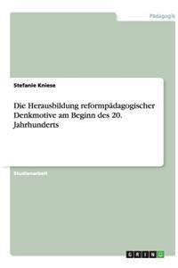 Die Herausbildung reformpädagogischer Denkmotive am Beginn des 20. Jahrhunderts